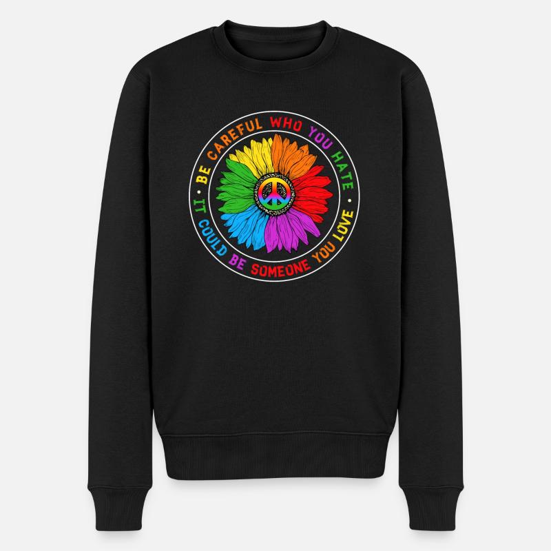 Be Careful Who You Hate Equality Pride LGBT - Männer Premium Bio Pullover - Schwarz