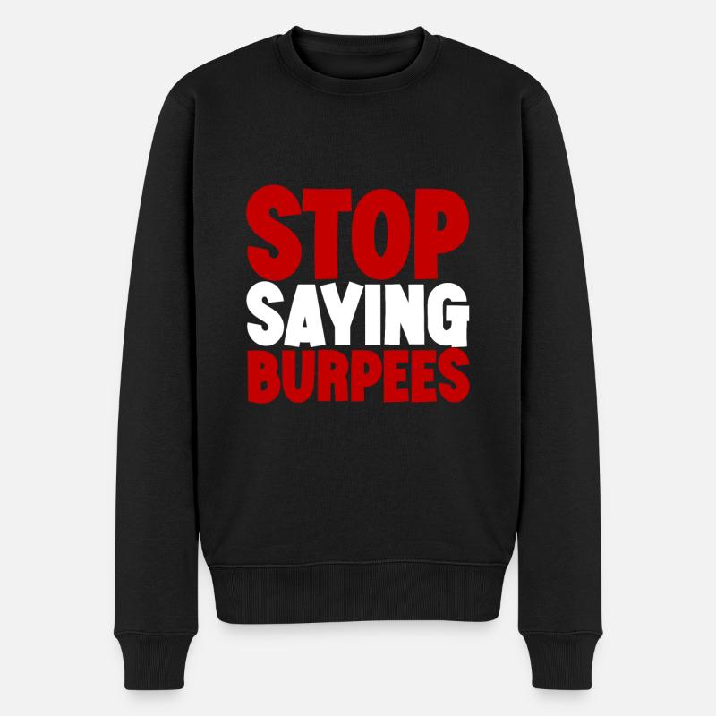 Stop Saying Burpees 3 - Männer Premium Bio Pullover - Schwarz