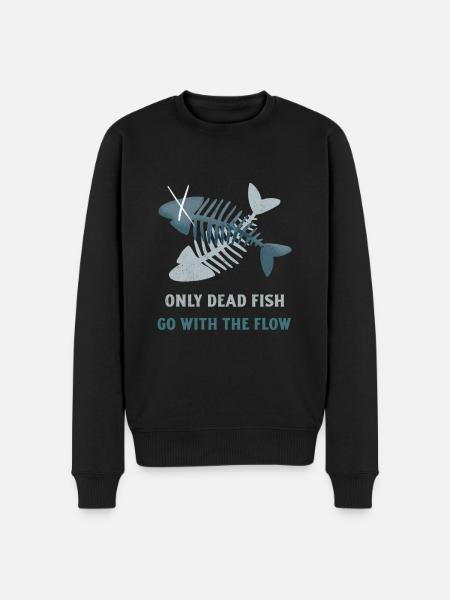 Kun døde fisk går med strømmen. Vær anderledes - Økologisk premium-sweatshirt til mænd - sort