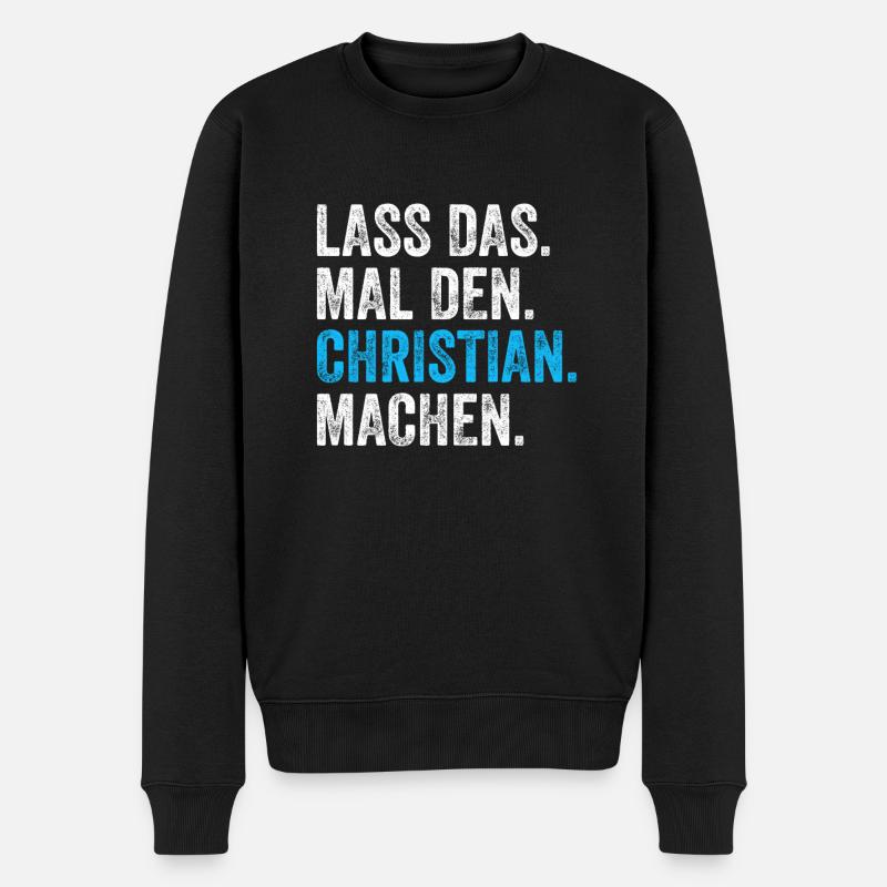 Lass das mal den Christian machen Name - Männer Premium Bio Pullover - Schwarz