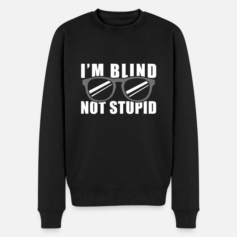 I'm Blind Not Stupid - Männer Premium Bio Pullover - Schwarz