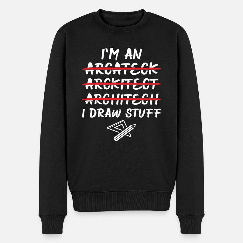 Architect - I'm An Architect I Draw Stuff - Männer Premium Bio Pullover - Schwarz