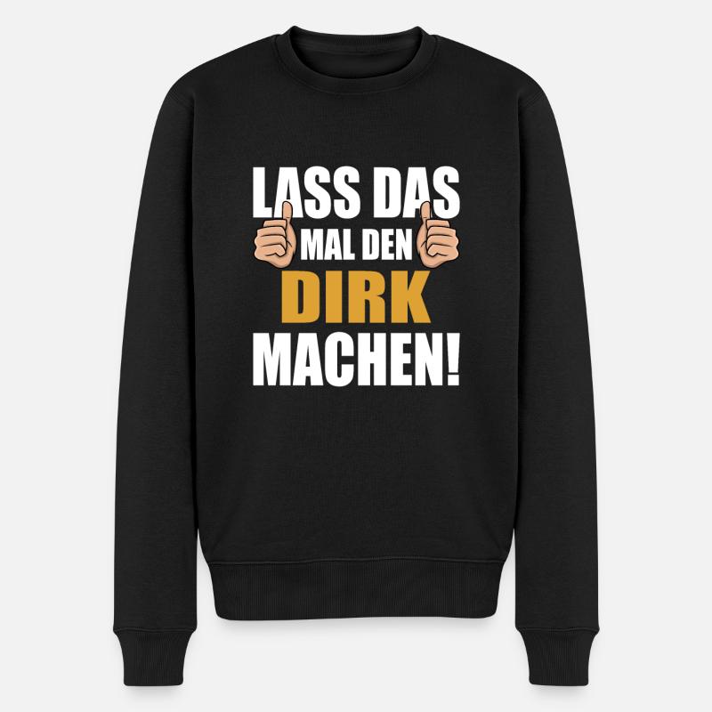 Lass das mal den Dirk machen - Männer Premium Bio Pullover - Schwarz