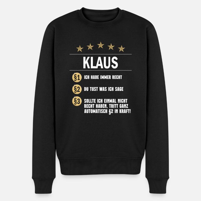 Klaus Habe immer Recht Namenstag - Männer Premium Bio Pullover - Schwarz