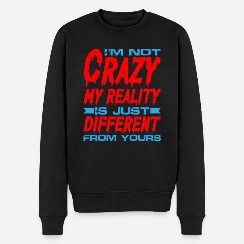 My Reality Is Just Different From Yours 8 - Männer Premium Bio Pullover - Schwarz