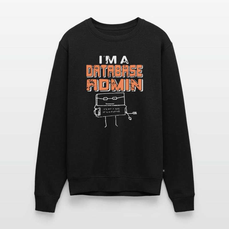 I'm A Database Admin It's Not A Bug It's A Feature Men's Premium Organic Jumper