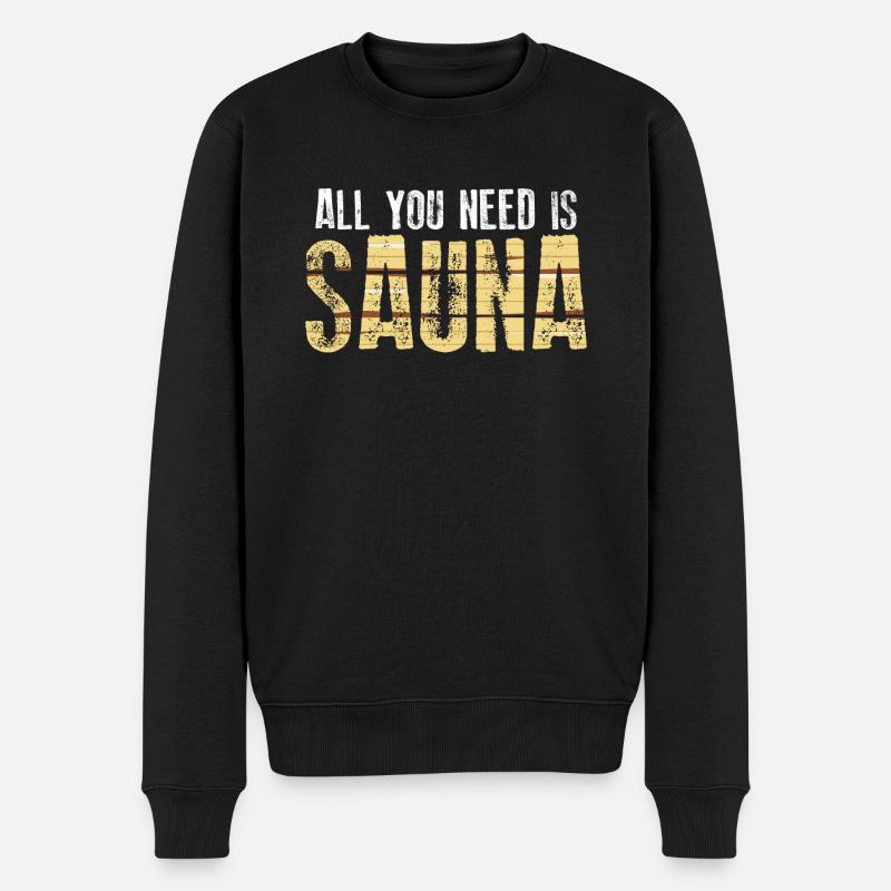 Alles, Was Sie Brauchen, Ist Eine Sauna - Männer Premium Bio Pullover - Schwarz