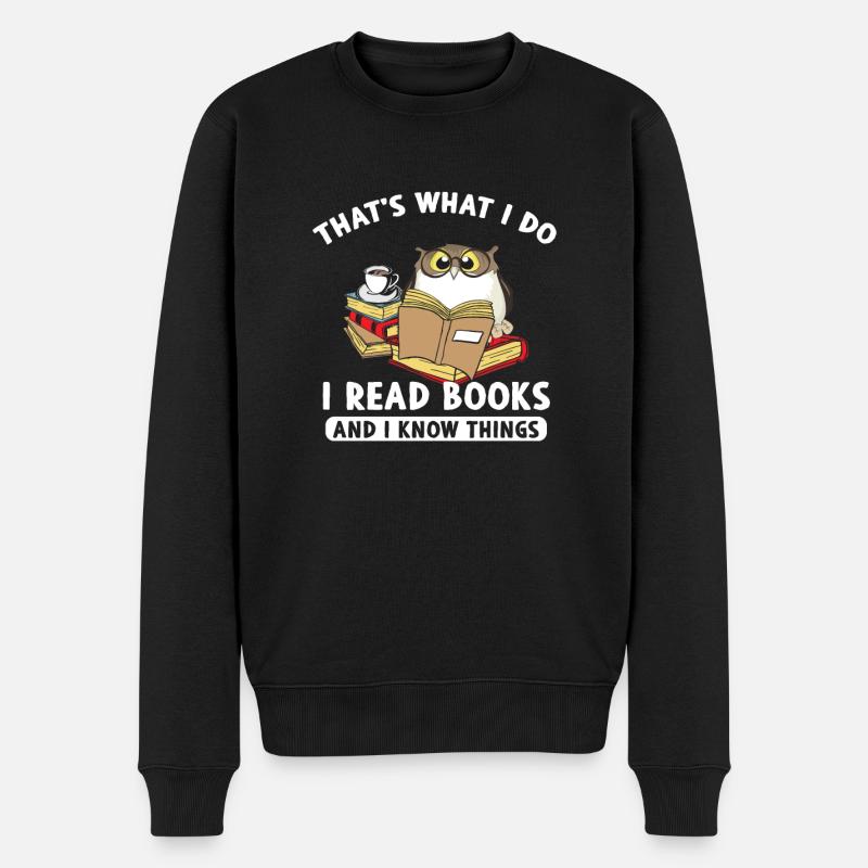 Thats What I Do Read Books And I Know Things Eule - Männer Premium Bio Pullover - Schwarz