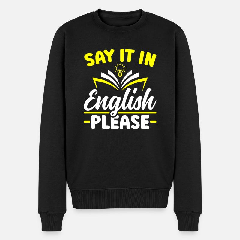 Say it in english please Englisch Lehrer - Männer Premium Bio Pullover - Schwarz