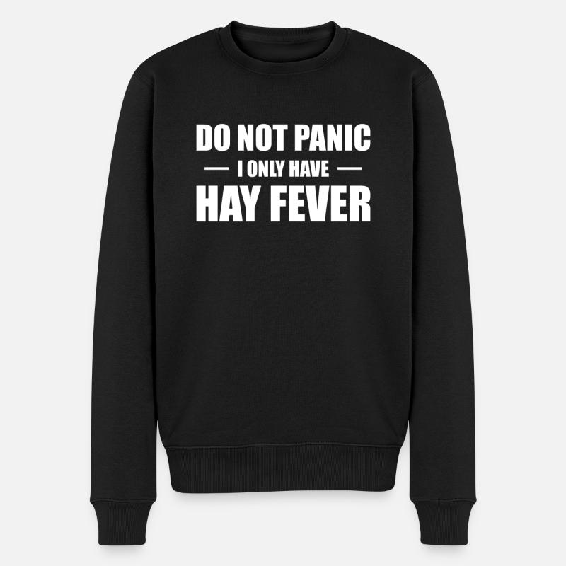 Do Not Panic I Only Have Hay Fever Heuschnupfen - Männer Premium Bio Pullover - Schwarz