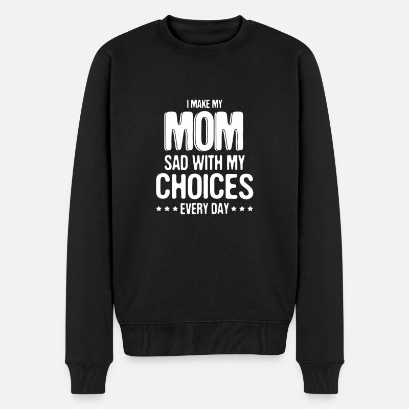 Le sarcasme rend maman triste avec mes choix tous les jours - Pull Premium bio Homme - noir