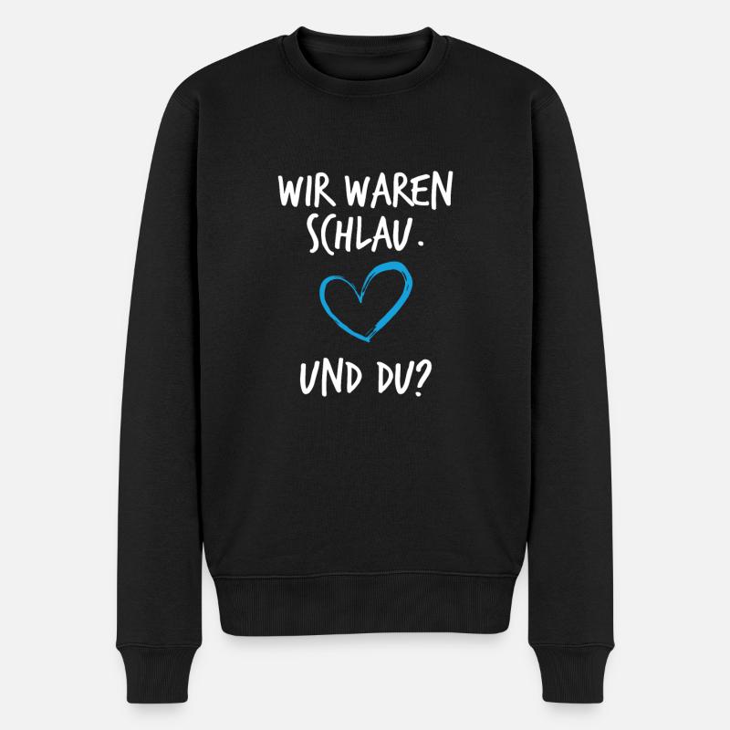 Wir Waren Schlau und du Schwangerschaft - Männer Premium Bio Pullover - Schwarz