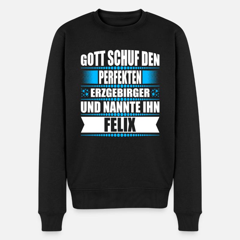 Erzgebirge Mann Namen Sachsen Felix - Männer Premium Bio Pullover - Schwarz