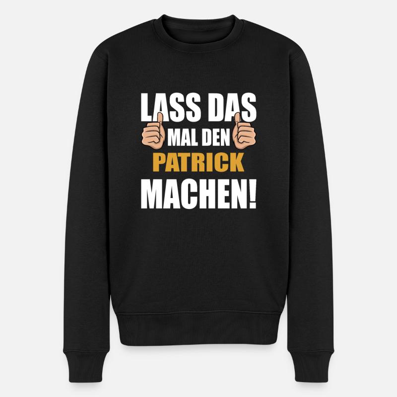 Lass das mal den Patrick machen - Männer Premium Bio Pullover - Schwarz
