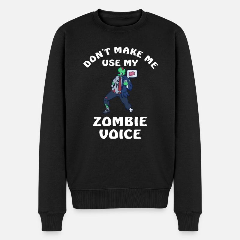 Dont Make Me Use My Zombie Voice - Männer Premium Bio Pullover - Schwarz