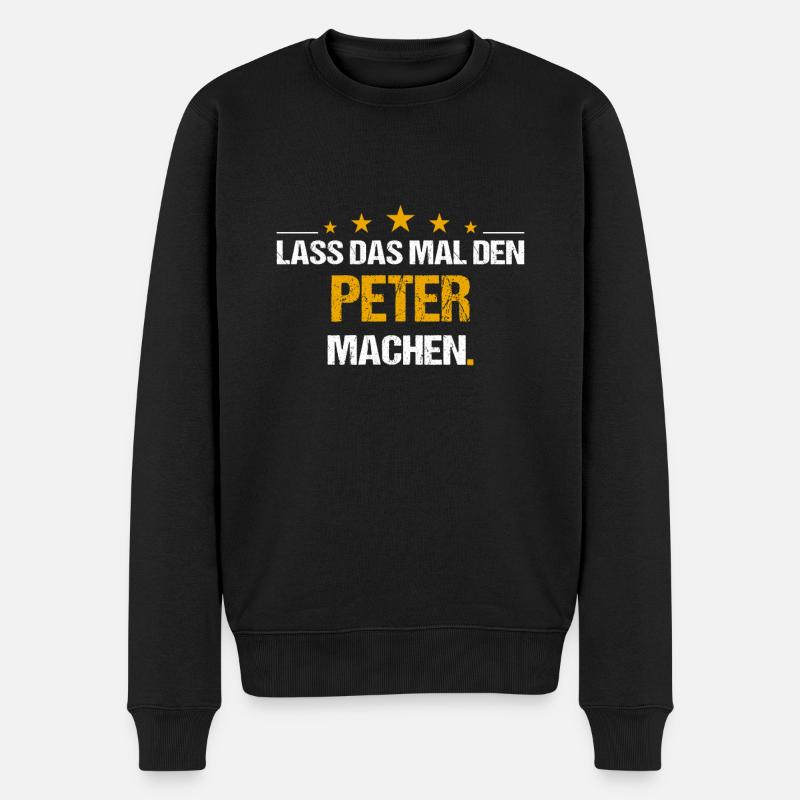 Lass das mal den Peter machen Name - Männer Premium Bio Pullover - Schwarz