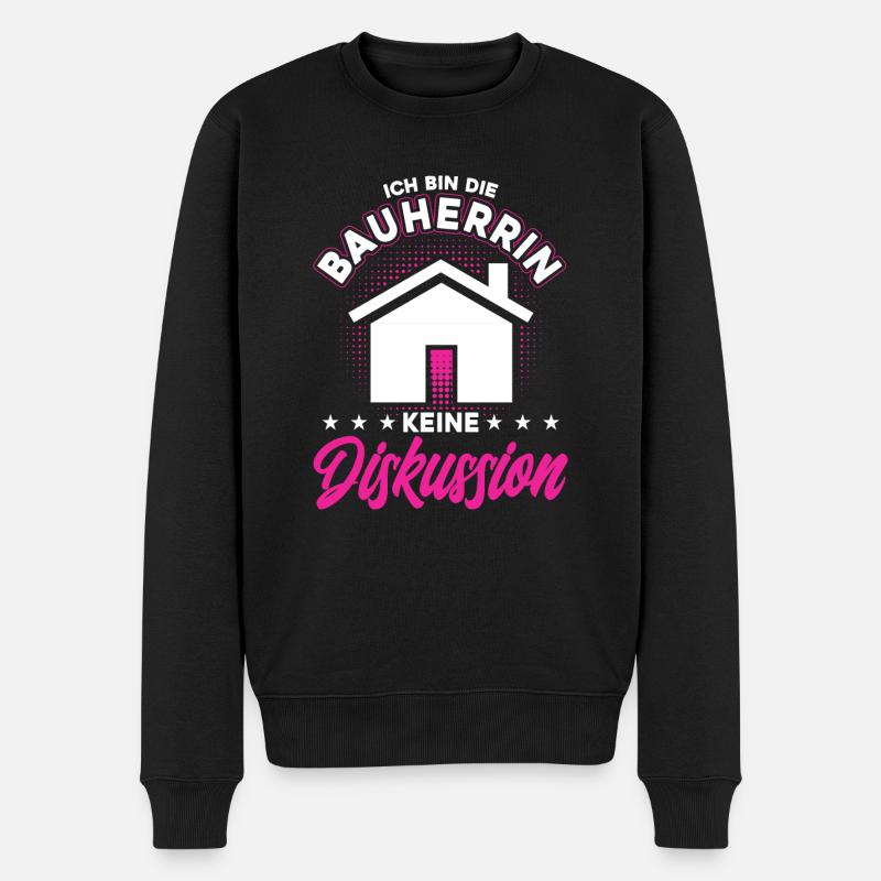Ich bin Die Bauherrin Keine Diskussion - Männer Premium Bio Pullover - Schwarz