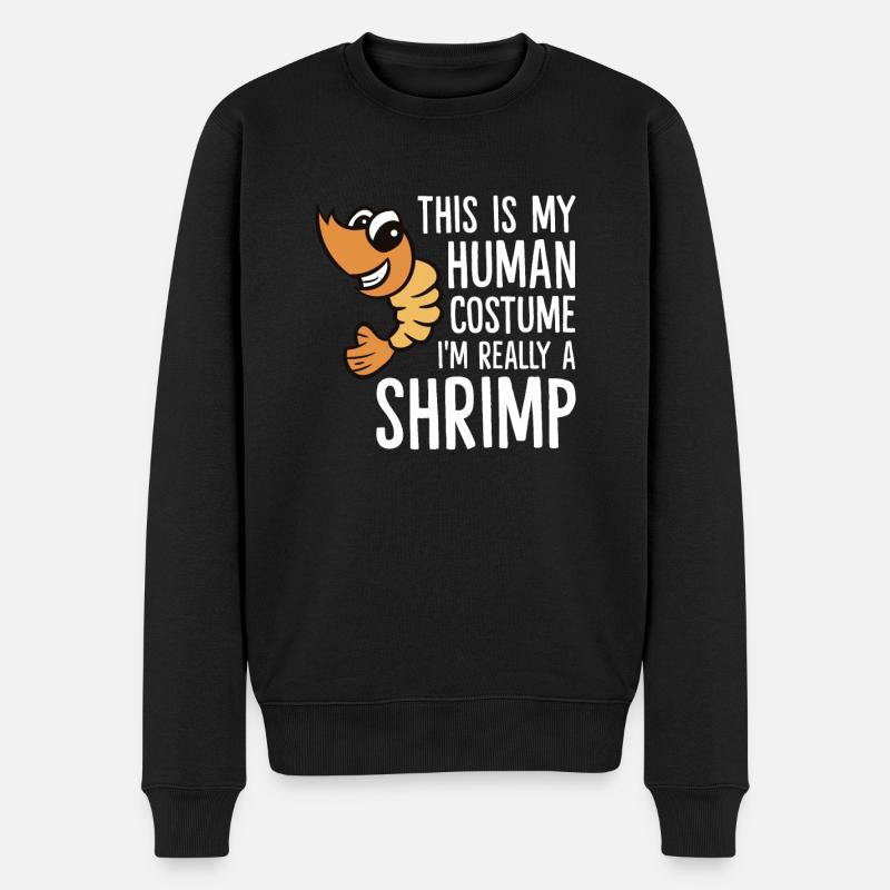 This Is My Human Costume I'm Really A Shrimp - Männer Premium Bio Pullover - Schwarz