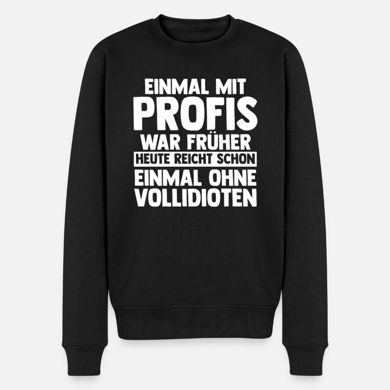 Einmal Mit Profis Arbeiten - Männer Premium Bio Pullover - Schwarz