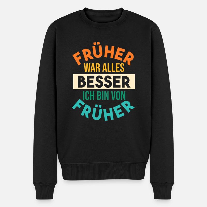Früher War Alles Besser - Männer Premium Bio Pullover - Schwarz