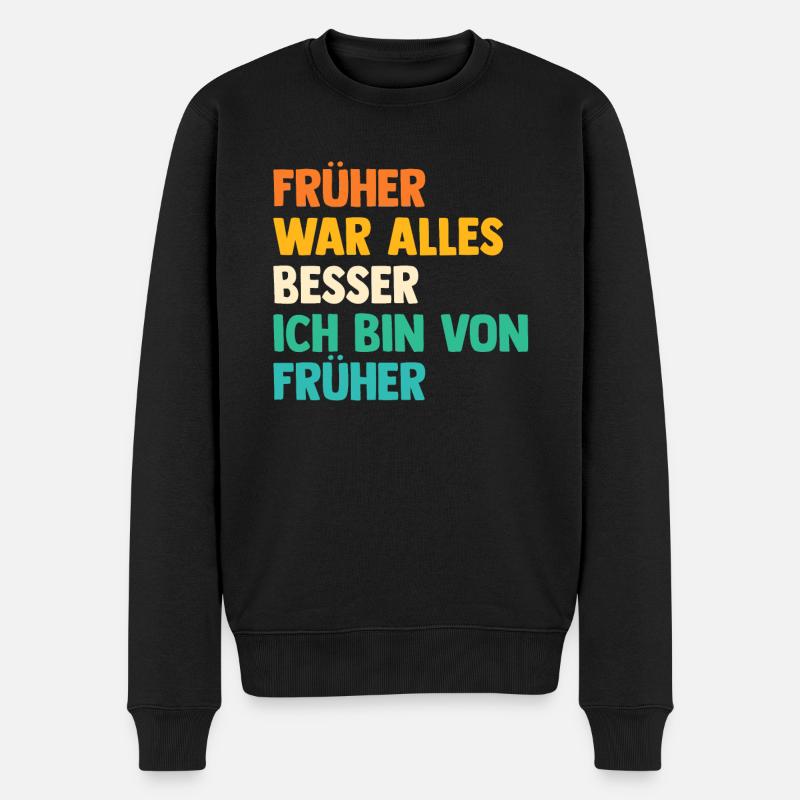 Früher War Alles Besser - Männer Premium Bio Pullover - Schwarz
