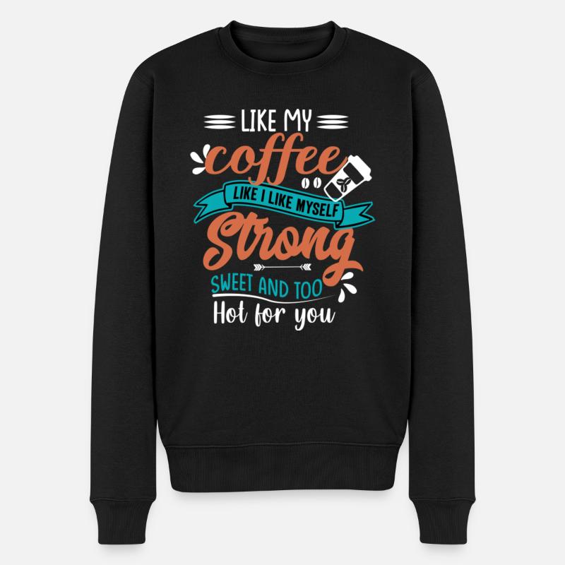 Like my coffee like I like myself strong sweet - Männer Premium Bio Pullover - Schwarz