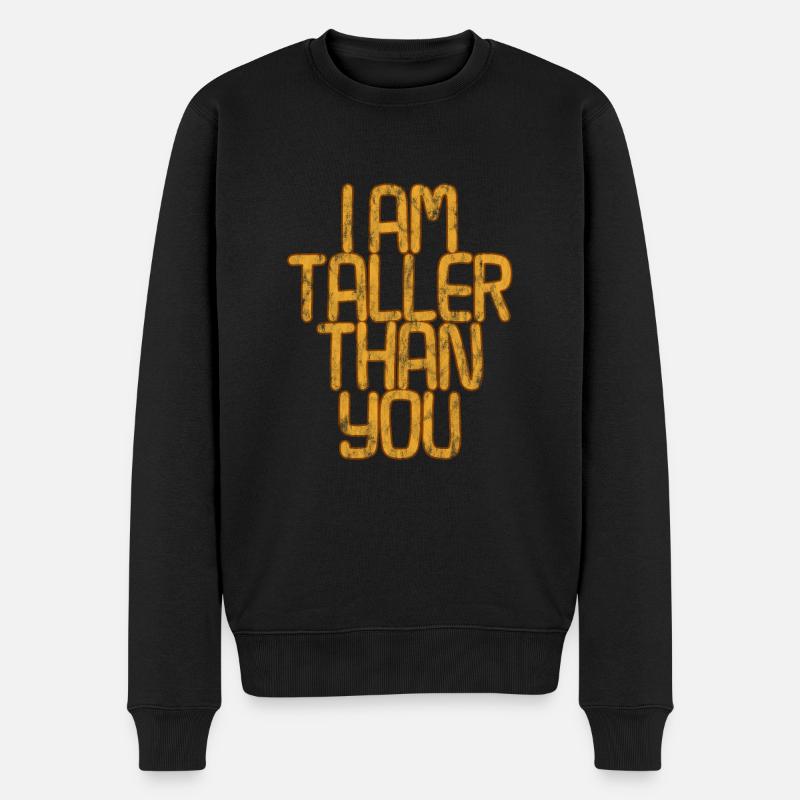 I Am Taller Than You 3 - Männer Premium Bio Pullover - Schwarz