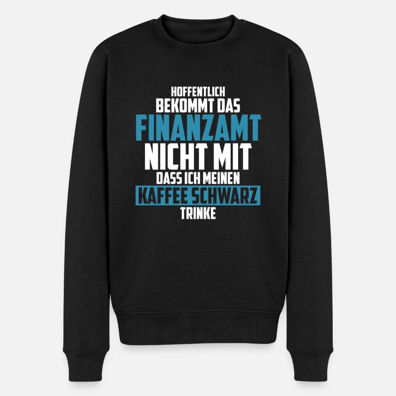 Hoffentlich Bekommt Das Finanzamt Nicht Mit Kaffee - Männer Premium Bio Pullover - Schwarz