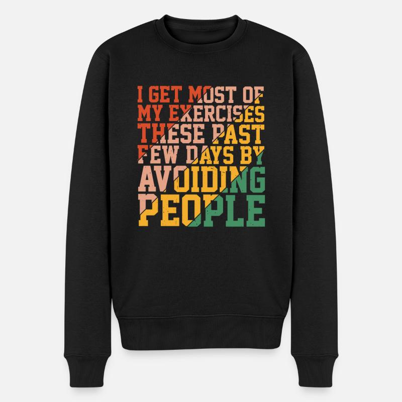 I Get Most Of My Exercises By Avoiding People 3 - Männer Premium Bio Pullover - Schwarz