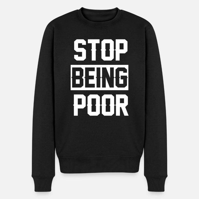 Stop being poor - Men's Premium Organic Jumper - black