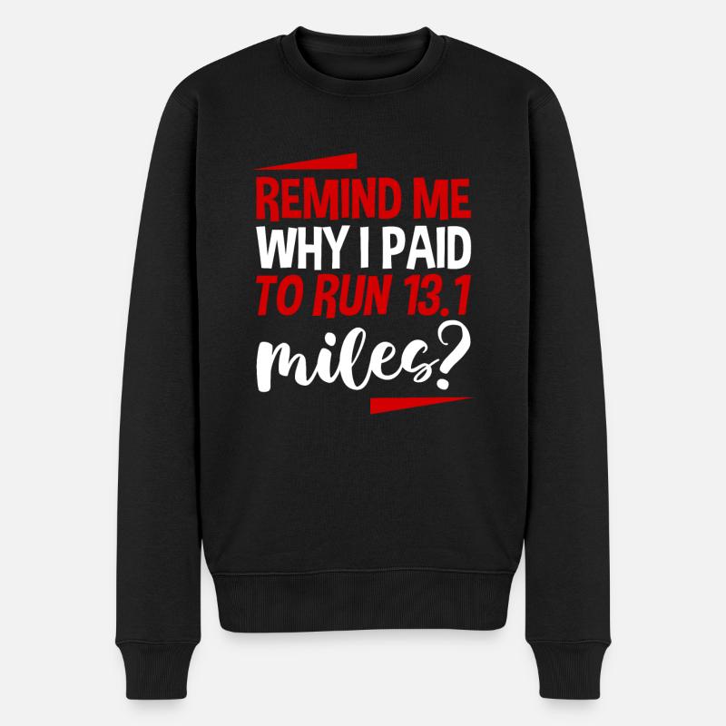 Remind Me Why I Paid To Run 13.1 Miles 4 - Männer Premium Bio Pullover - Schwarz