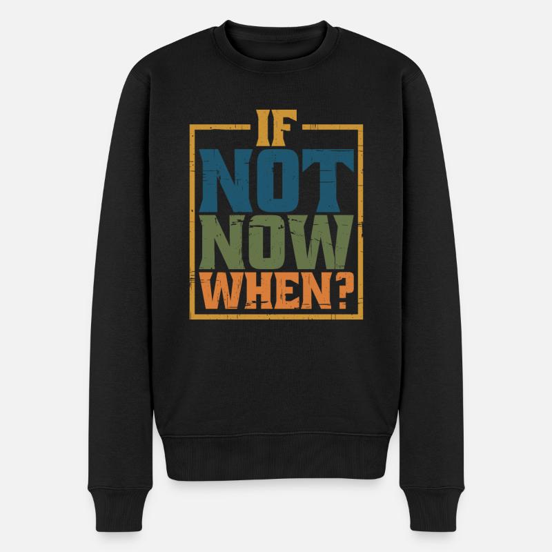 If Not Now When? 8 - Männer Premium Bio Pullover - Schwarz