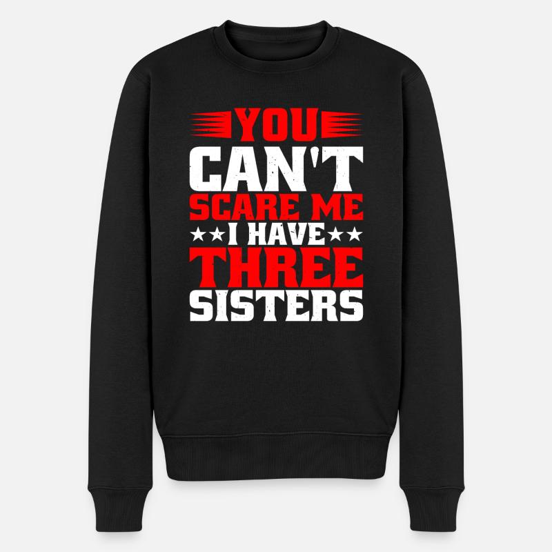 You Can't Scare Me I Have Three Sisters 12 - Männer Premium Bio Pullover - Schwarz