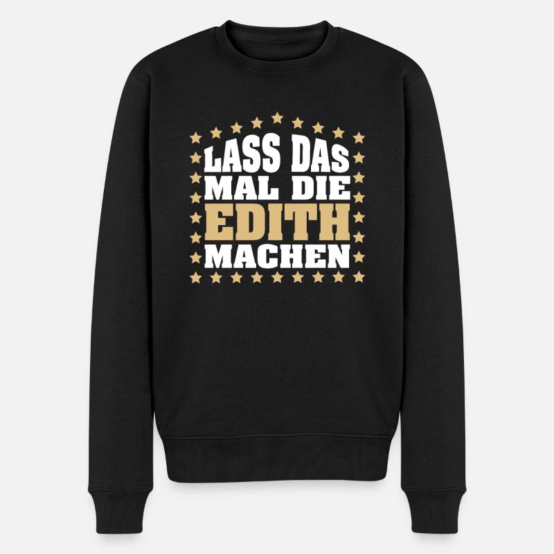 Lass das mal die EDITH machen Vornamen Spruch - Männer Premium Bio Pullover - Schwarz