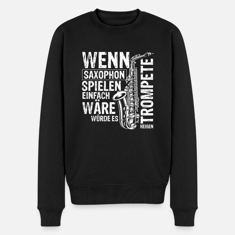 Wenn Saxophon Spielen Einfach Wäre Würde Es Trompe - Männer Premium Bio Pullover - Schwarz
