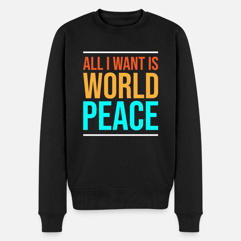Alles, was ich will, ist Weltfrieden - Männer Premium Bio Pullover - Schwarz