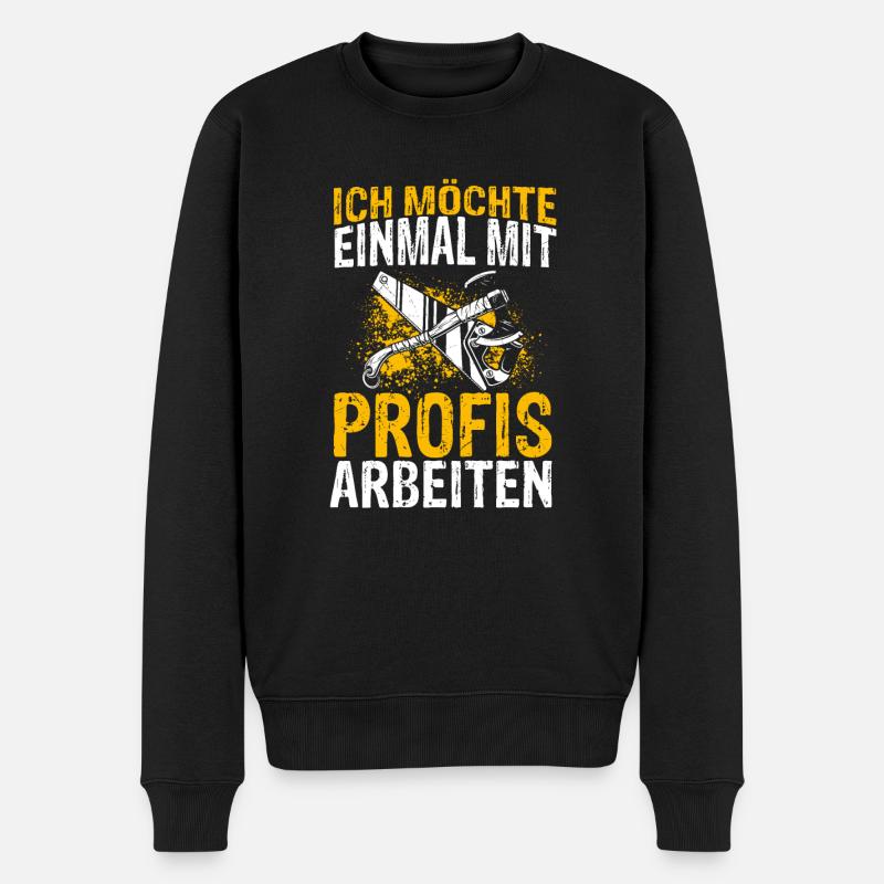 Ich Möchte Einmal Mit Profis Arbeiten - Holz Schre - Männer Premium Bio Pullover - Schwarz
