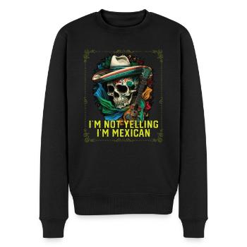 I'm Not Yelling I'm Mexican Life Mexico Pride - Männer Premium Bio Pullover - Schwarz - Vorne - Nico (187cm)
