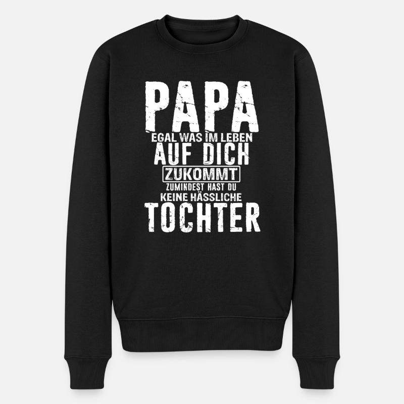 Papa Zumindest Hast Du Keine Hässliche Tochter Vat - Männer Premium Bio Pullover - Schwarz