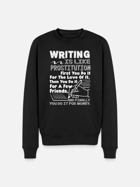 Writer Writing Is Like Prostitution - Men's Premium Organic Jumper - black