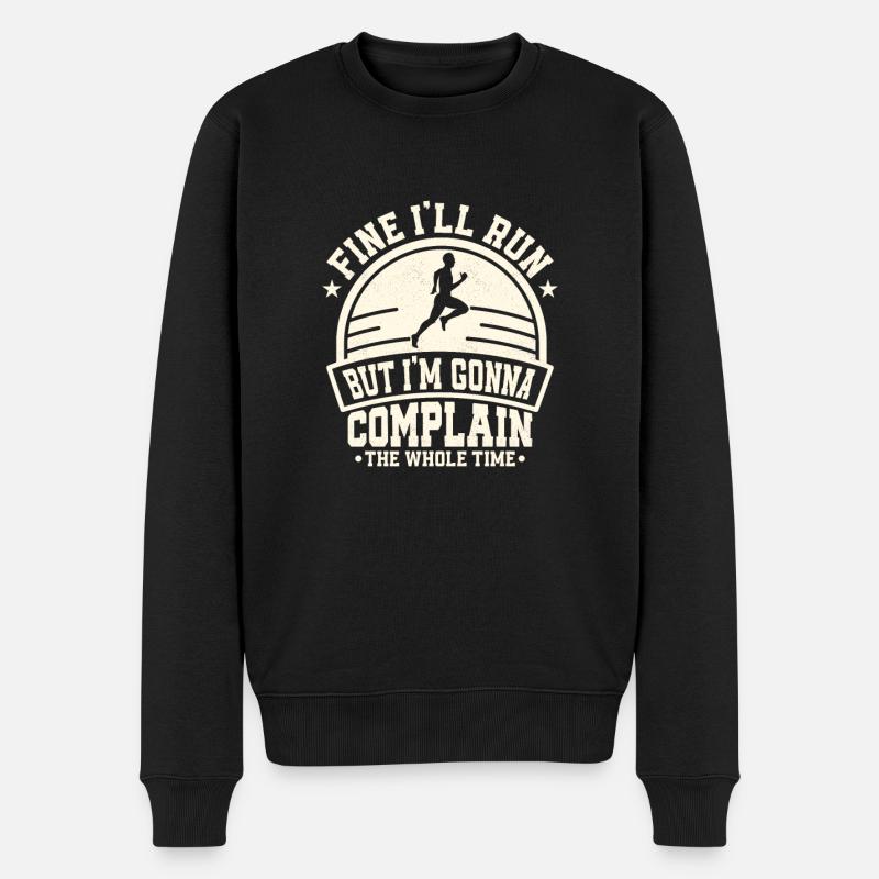 Fine I'll Run But I'm Gonna Complain The Whole Tim - Männer Premium Bio Pullover - Schwarz