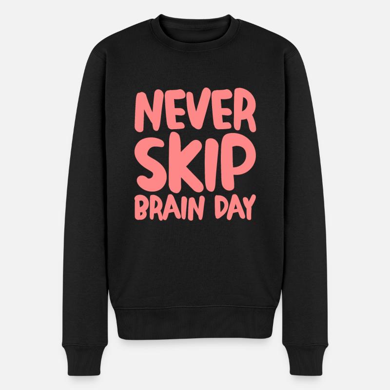 Never Skip Brain Day - Männer Premium Bio Pullover - Schwarz