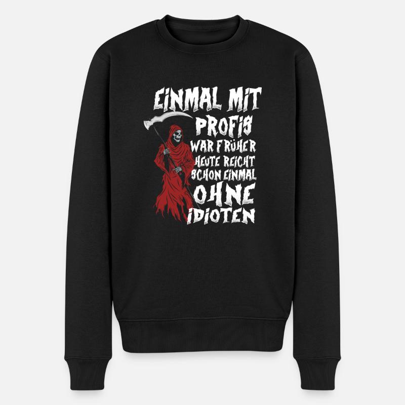 Einmal Mit Profis War Früher Heute Reicht Schon - Männer Premium Bio Pullover - Schwarz