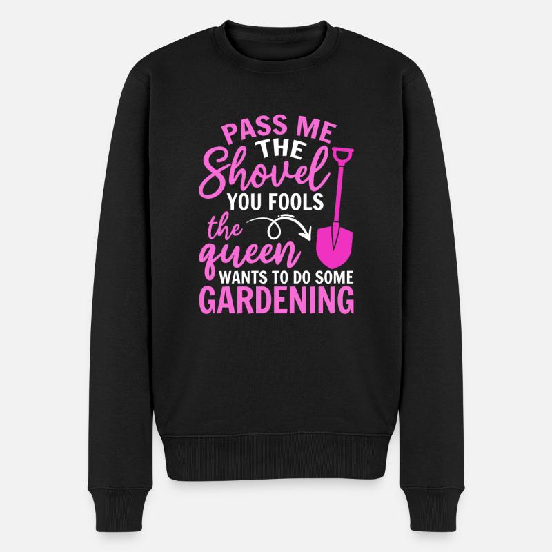Spaten her Ihr Narren die Königin will Gärtnern - Männer Premium Bio Pullover - Schwarz