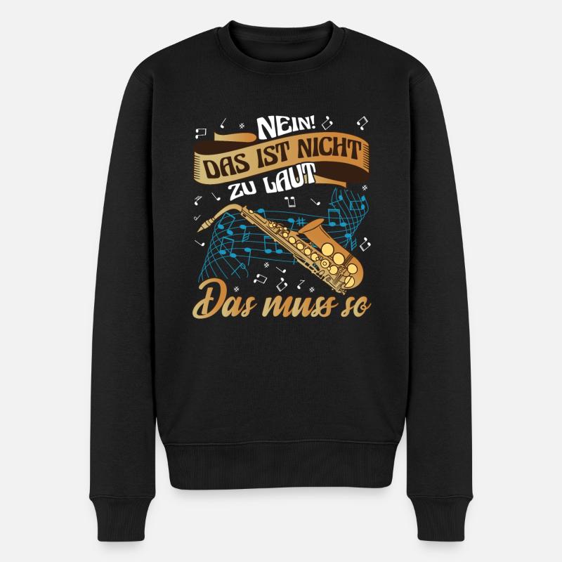 Saxophone Saxophonist Nein das muss so laut! - Männer Premium Bio Pullover - Schwarz