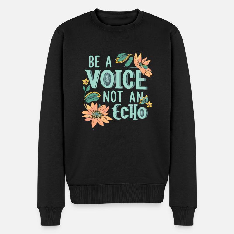 Be A Voice Not An Echo - Männer Premium Bio Pullover - Schwarz