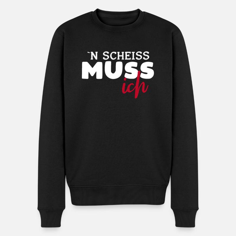 N Scheiss Muss Ich - Männer Premium Bio Pullover - Schwarz
