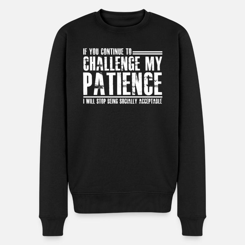 Geduld Patient Ungeduldiger Ungeduld - Männer Premium Bio Pullover - Schwarz