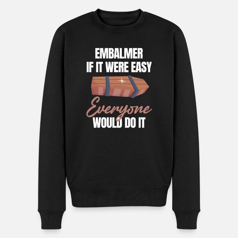 Einbalsamierer, Wenn Es Einfach Wäre, Würde Es - Männer Premium Bio Pullover - Schwarz