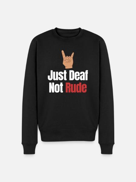 Just deaf not rude deaf - Men's Premium Organic Jumper - black